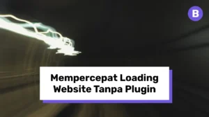 Cara Mempercepat Loading WordPress Tanpa Plugin