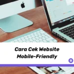 Cara Cek Website Mobile-Friendly